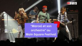 « Marcel et son orchestre » au Main Square Festival