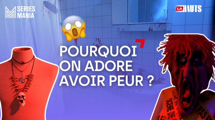 Expo Séries Mania : pourquoi on adore avoir peur ?