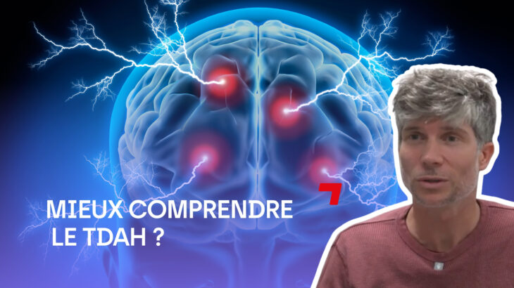 Mieux comprendre le TDAH ?